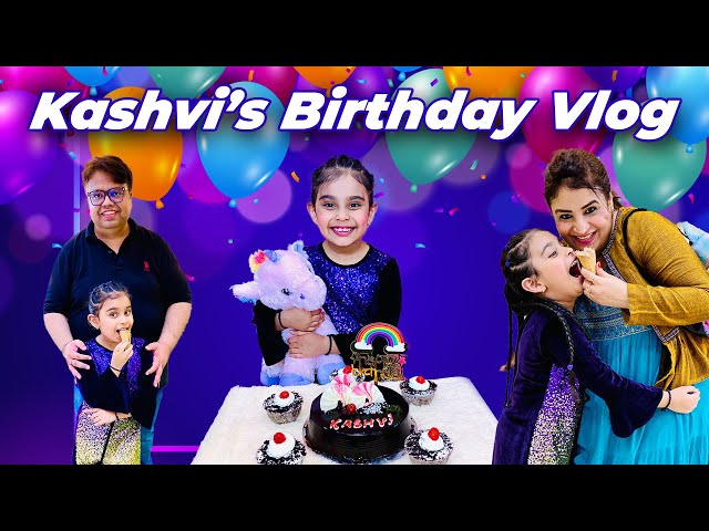 Kashvi’s Birthday Vlog 🥳 | KASHVI ADLAKHA