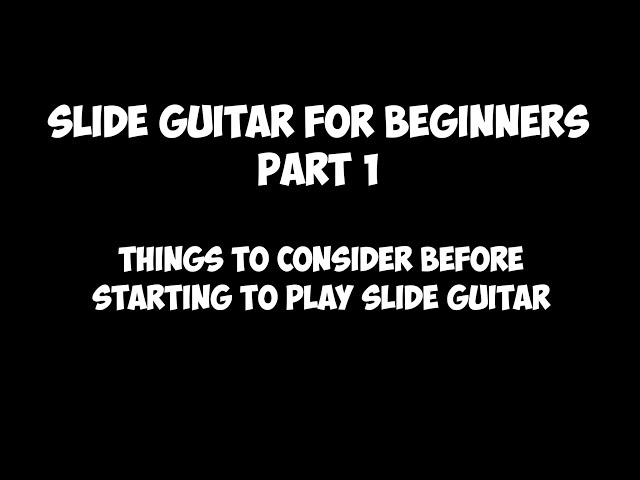 Slide guitar for beginners - Part 1
