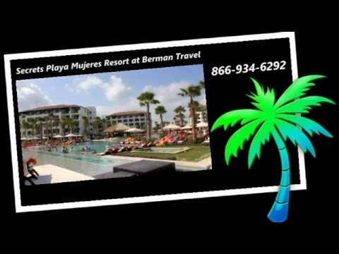 Secrets Resorts Videos by Berman Travel