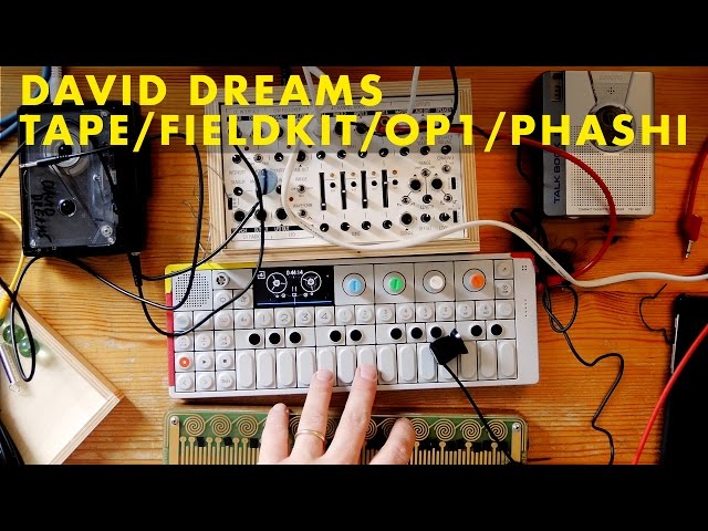David Dreams | Tape, Field Kit, OP1, Phashi