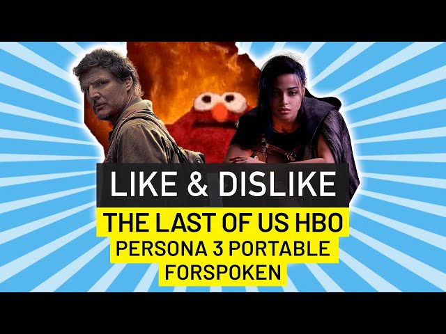 Like & Dislike: Forspoken, The Last of Us HBO, Bad Bunny, Persona 3 Portable...