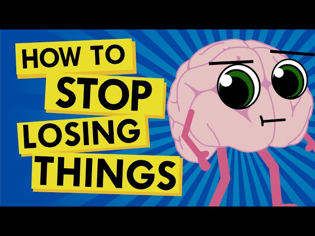 How to Stop Losing Things
