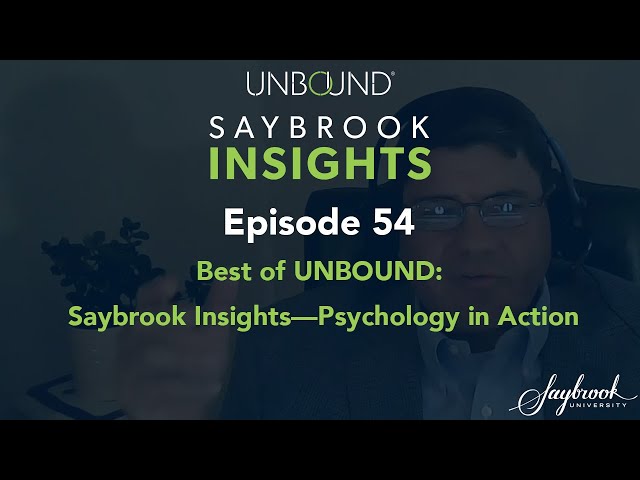 Best of UNBOUND: Saybrook Insights—Psychology in Action
