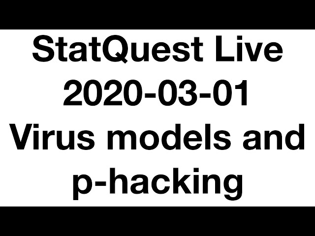 Live 2020-03-02!!! Virus Models and p-hacking