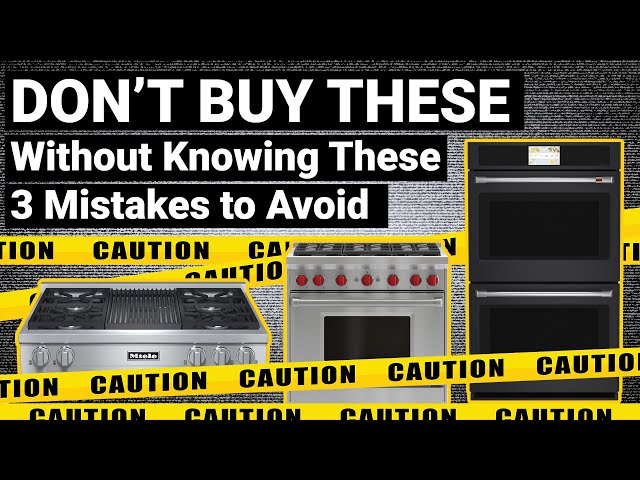 Mistakes to Avoid When Buying Wall Ovens, Cooktops, and Ranges -
