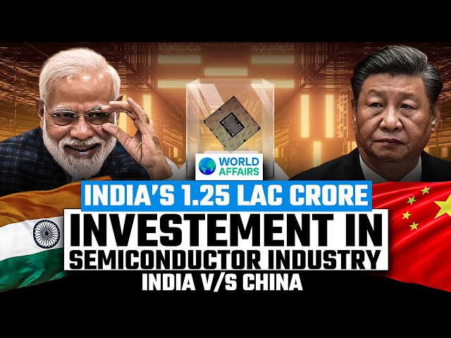 INDIA vs CHINA | Who will WIN the Semiconductor WAR? Explained by WORLD AFFAIRS