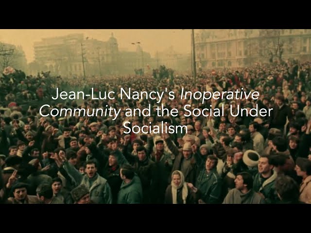 Jean-Luc Nancy's Inoperative Community and the Social Under Socialism