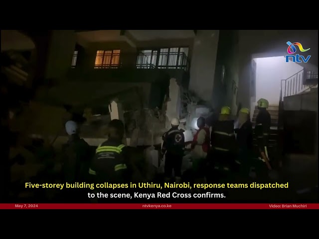 Nairobi: Five-storey building collapses in Uthiru, response teams dispatched to the scene