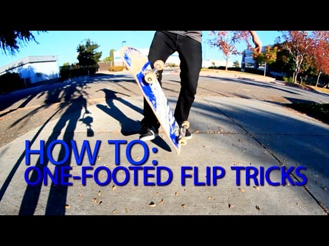 HOW TO DO ONE FOOTED FLIP TRICKS THE EASIEST WAY TUTORIAL