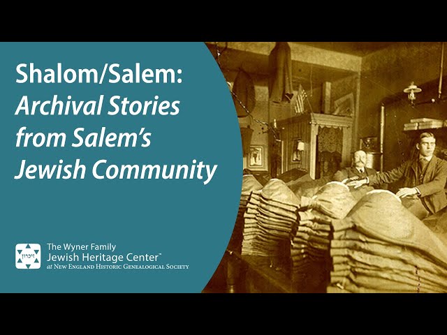 Shalom/Salem: Archival Stories from Salem’s Jewish Community