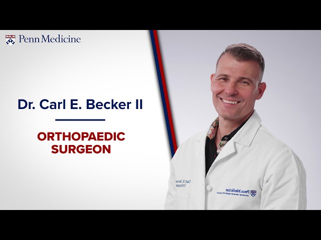 Meet Dr. Carl Becker II, Orthopaedic Surgeon