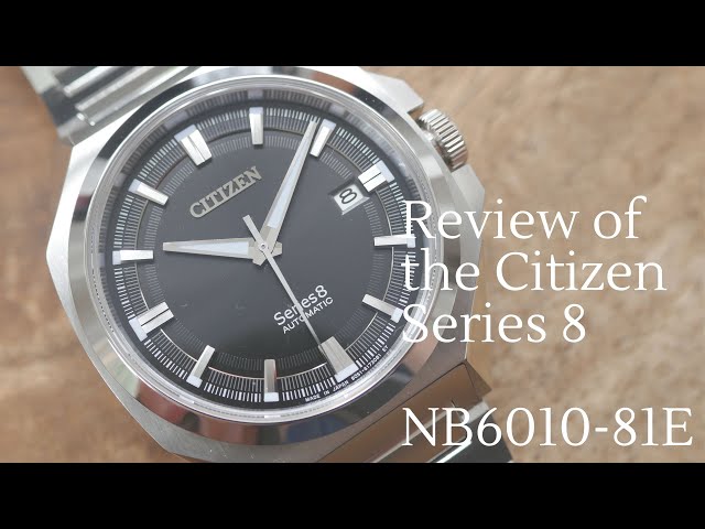 Review of the Citizen Series 8 - NB6010 81E - Japan's answer to the Patek Nautilus/ AP Royal Oak??