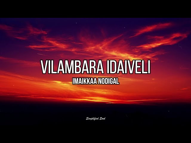 Vilambara Idaiveli / Lyrics / Imaikkaa Nodigal  / Remix