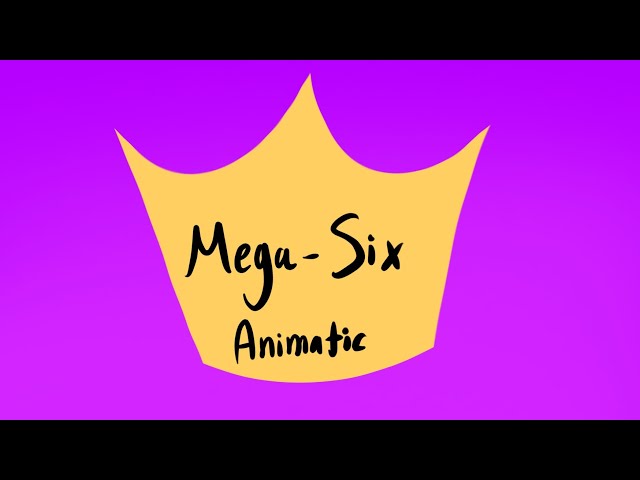 Mega-Six (Animatic)