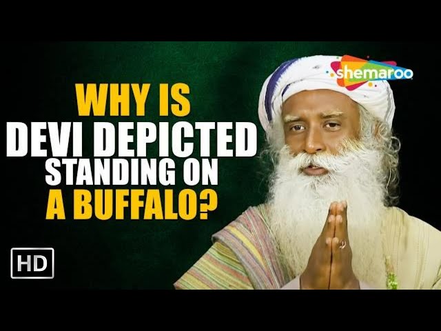Why Is Devi Depicted Standing on a Buffalo  – Sadhguru