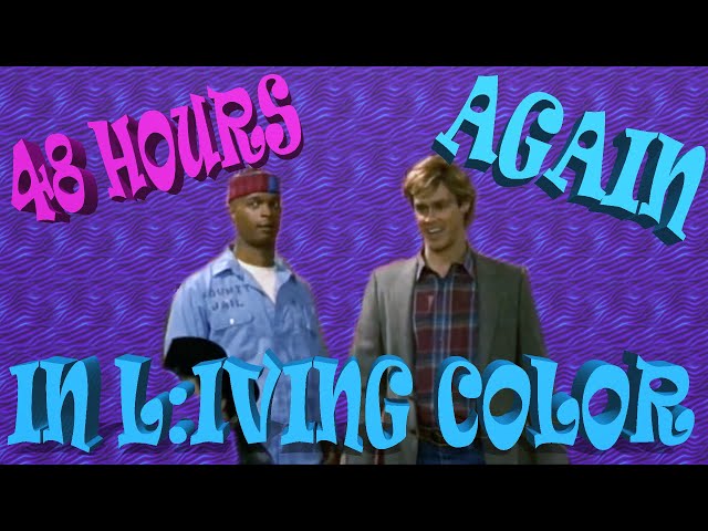 48 Hours Again - In Living Color