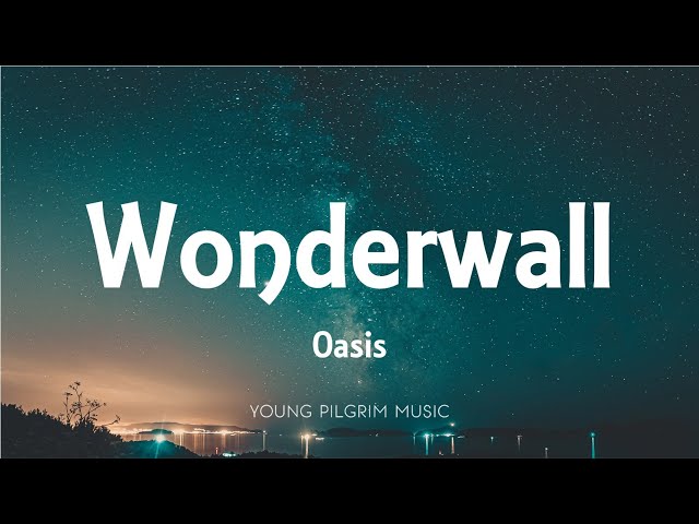 Oasis - Wonderwall (Lyrics)