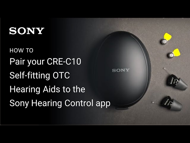 Sony | How to pair your CRE-C10 Self-fitting OTC Hearing Aids to the Sony Hearing Control App