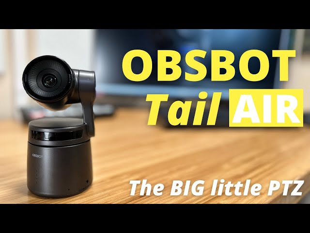 Full Review: OBSBot Tail Air - PTZ 4K Streaming Camera with AI Auto Tracking and NDI