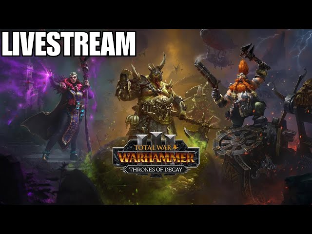 🔴Live - Warhammer 3 - THRONES OF DECAY DLC - Nurgle Lords Return