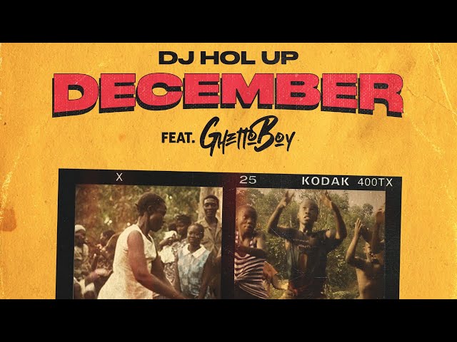 Dj Hol Up - December feat Ghetto Boy (Official Audio)