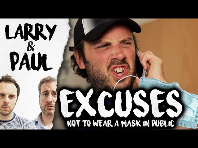 Excuses Not To Wear A Mask In Public - Larry And Paul