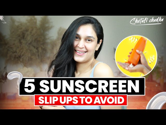 The 5 Sunscreen Slip-Ups You Must Absolutely Avoid! | Chetali Chadha