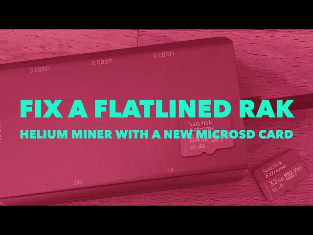 Fix a Flatlined RAK Helium Miner With a New MicroSD Card