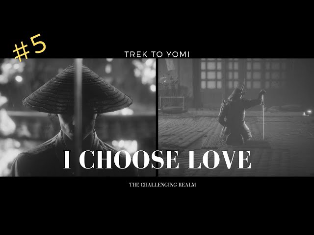 I Choose Love!  - "Trek to Yomi Walkthrough 5 (Final Episode) "