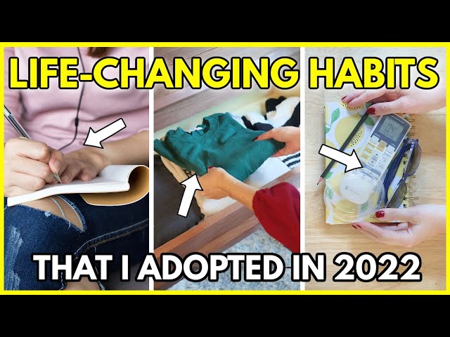 5 LIFE-CHANGING HABITS I ADOPTED IN 2022