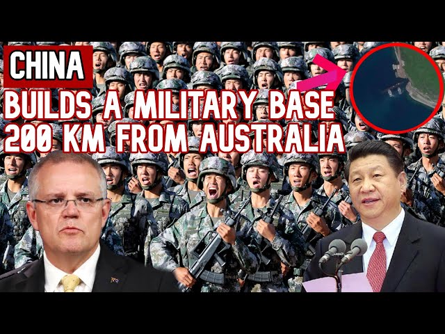 CHINA is building a new military base 200km from Australia !