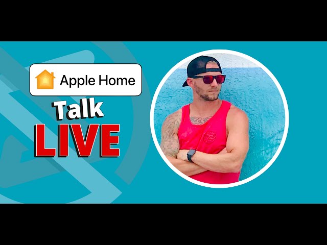 Apple Home Talk LIVE - iOS17, NEW Smart Home Products & News, Project Updates, Live  Q&A
