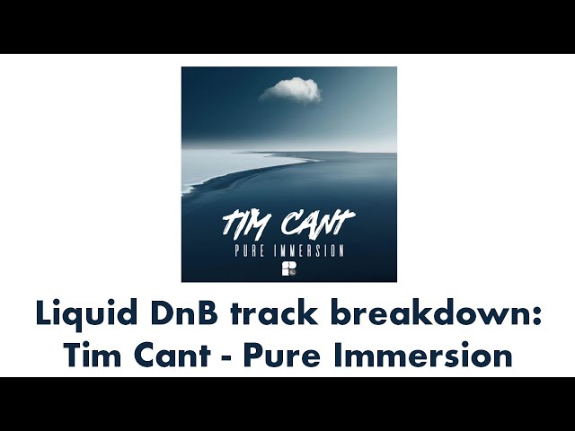 Liquid DnB track breakdown: Tim Cant - Pure Immersion