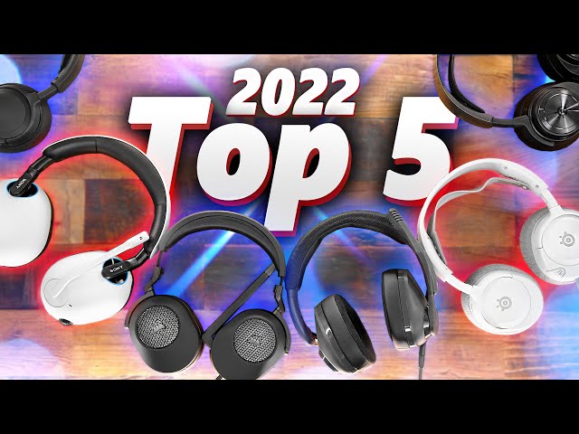 Top 5 Gaming Headsets of 2022!