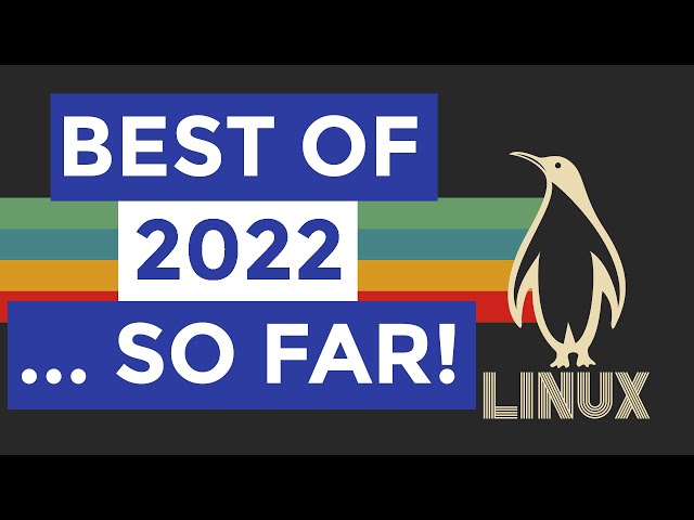 Best Linux Distros Of 2022 .....So Far!!!