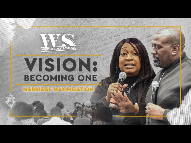 Marriage Maximization: Vision: Becoming One - Pastor Don & Phaedra Johnson