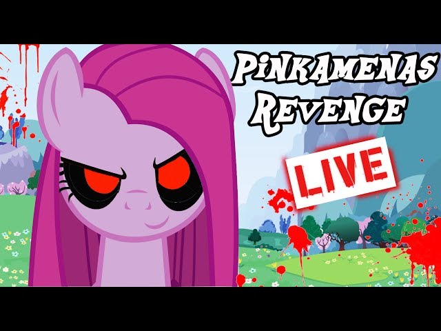 Pinkamenas Revenge - Live -  * Replay*