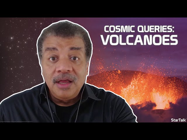 StarTalk Podcast: Cosmic Queries – Volcanoes, with Neil deGrasse Tyson