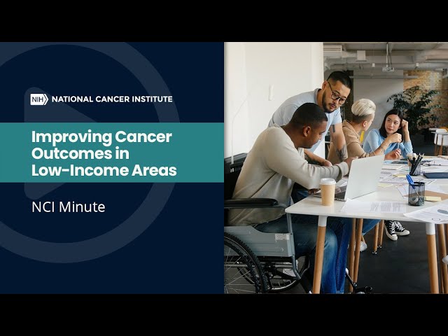 NCI Minute: Improving Cancer Outcomes in Low-Income Areas