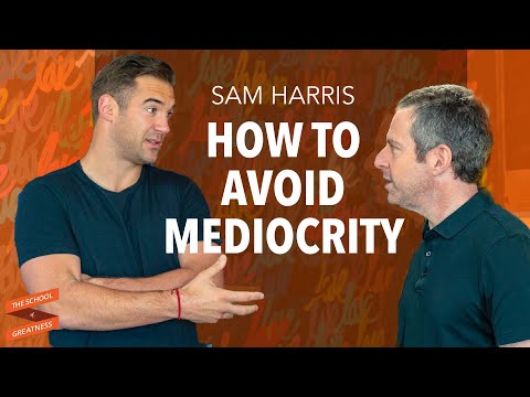How to Avoid Mediocrity | Sam Harris and Lewis Howes