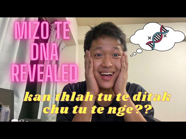 MIZO te DNA/ Ancestry test/ Kan Pi leh Pu te lo chhuahna
