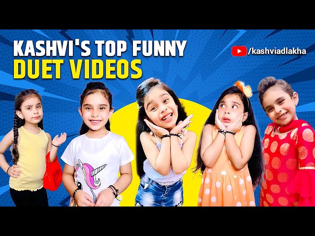 Kashvi’s Top Funny Duet Videos | KASHVI ADLAKHA