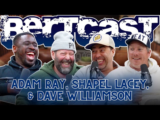 Adam Ray, Shapel Lacey & Dave Williamson | Bertcast # 618