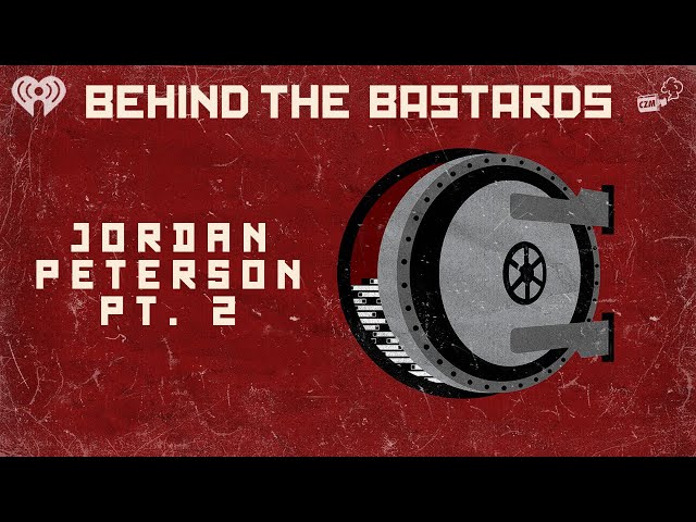 Part Two: The Jordan Peterson Episode | BEHIND THE BASTARDS