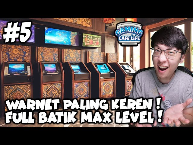 Update Warnet TERKEREN!! FULL BATIK MAX LEVEL!  - Warnet Life 2 Indonesia - Part 5
