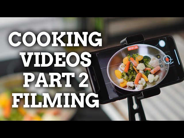 How to Shoot Cooking Videos on Your Phone - Part 2 - Filming