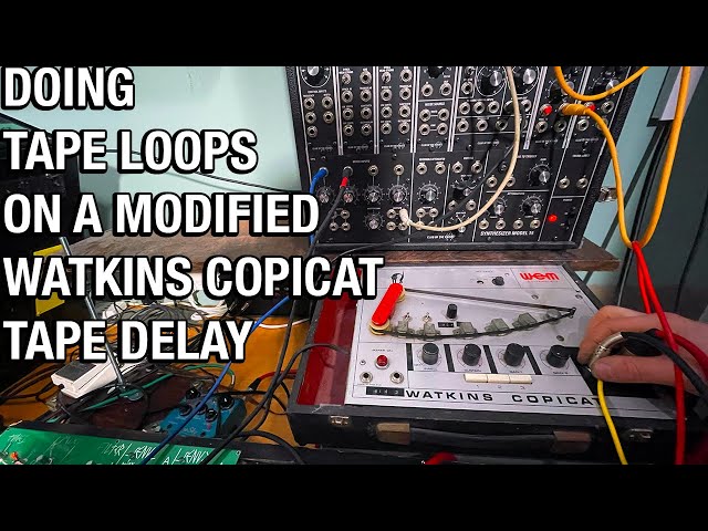 SOUND ON SOUND ON A MODIFIED WATKINS COPICAT TAPE DELAY