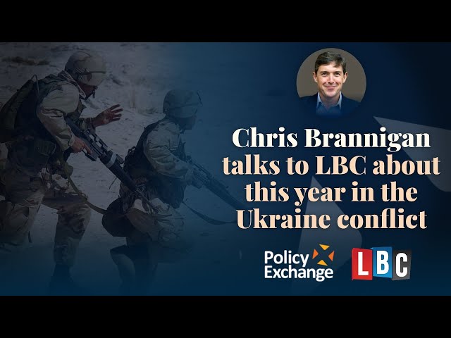 Chris Brannigan talks to LBC about this year in the Ukraine conflict