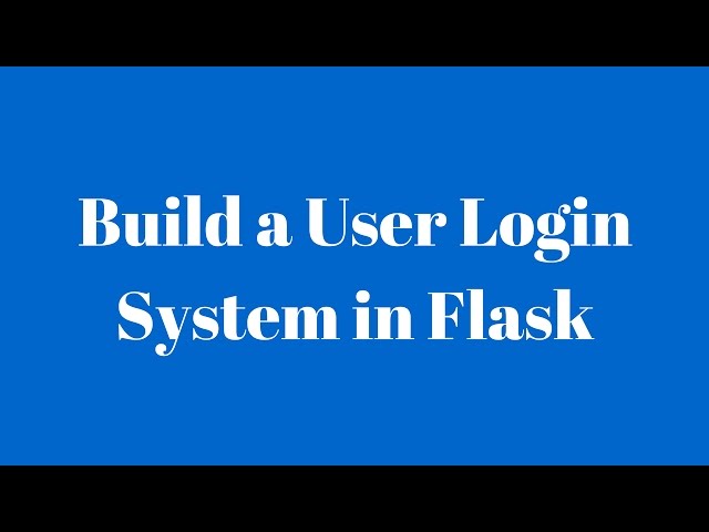 Build a User Login System With Flask-Login, Flask-WTForms, Flask-Bootstrap, and Flask-SQLAlchemy