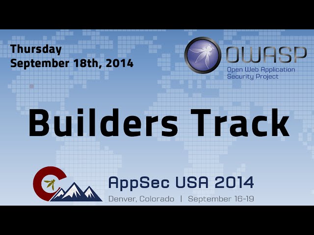 OWASP AppSecUSA 2014 - Builders Track - Thursday